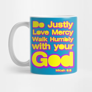 Do Justly Love Mercy Walk humbly with your God Mug